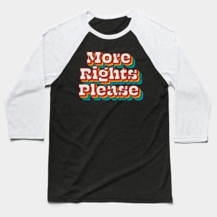 More Rights Please Baseball T-Shirt